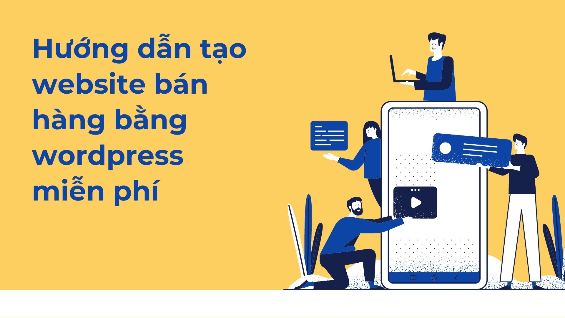 Hướng dẫn tạo website bán hàng bằng wordpress miễn phí, đơn giản